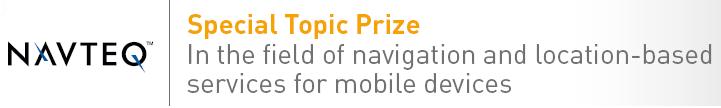 Special Topic Prizes Objectives NAVTEQ is looking for developers to submit innovative location-based ideas that work with mobile phones and/or wireless handheld devices using