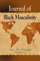 The Journal of Black Masculinity CALL FOR MANUSCRIPTS The Journal of Black Masculinity is a peer reviewed international publication providing multiple discoursed and multiple discipline based
