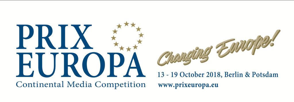 Competition Regulations 2018 Online Projects PREAMBLE PRIX EUROPA - The Continental Media Competition awards the best European Television, Radio, Digital Audio and Online productions with the aim of