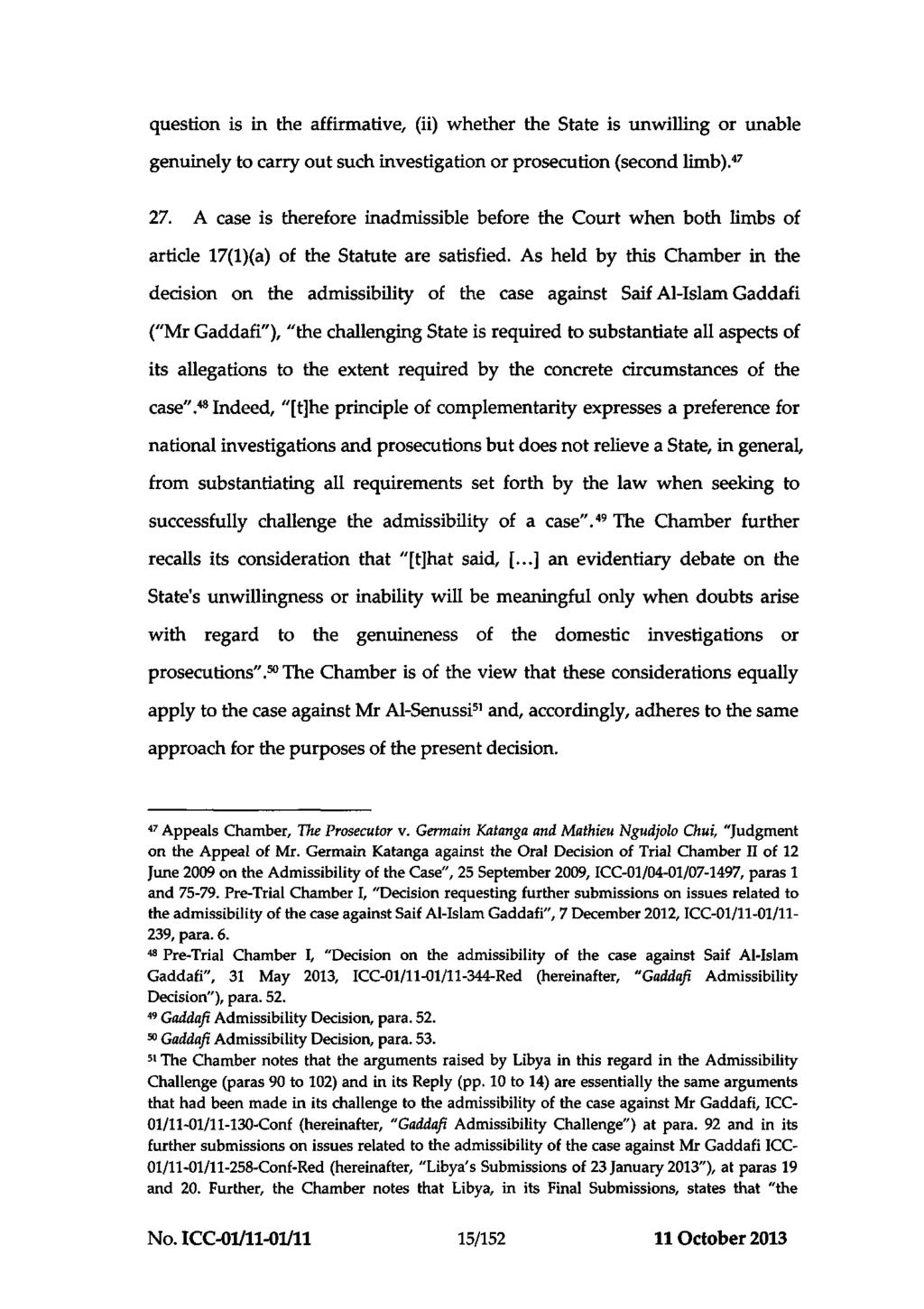 ICC-01/11-01/11-466-Red 11-10-2013 15/152 NM PT question is in the affirmative, (ii) whether the State is unwilling or unable genuinely to carry out such investigation or prosecution (second limb).