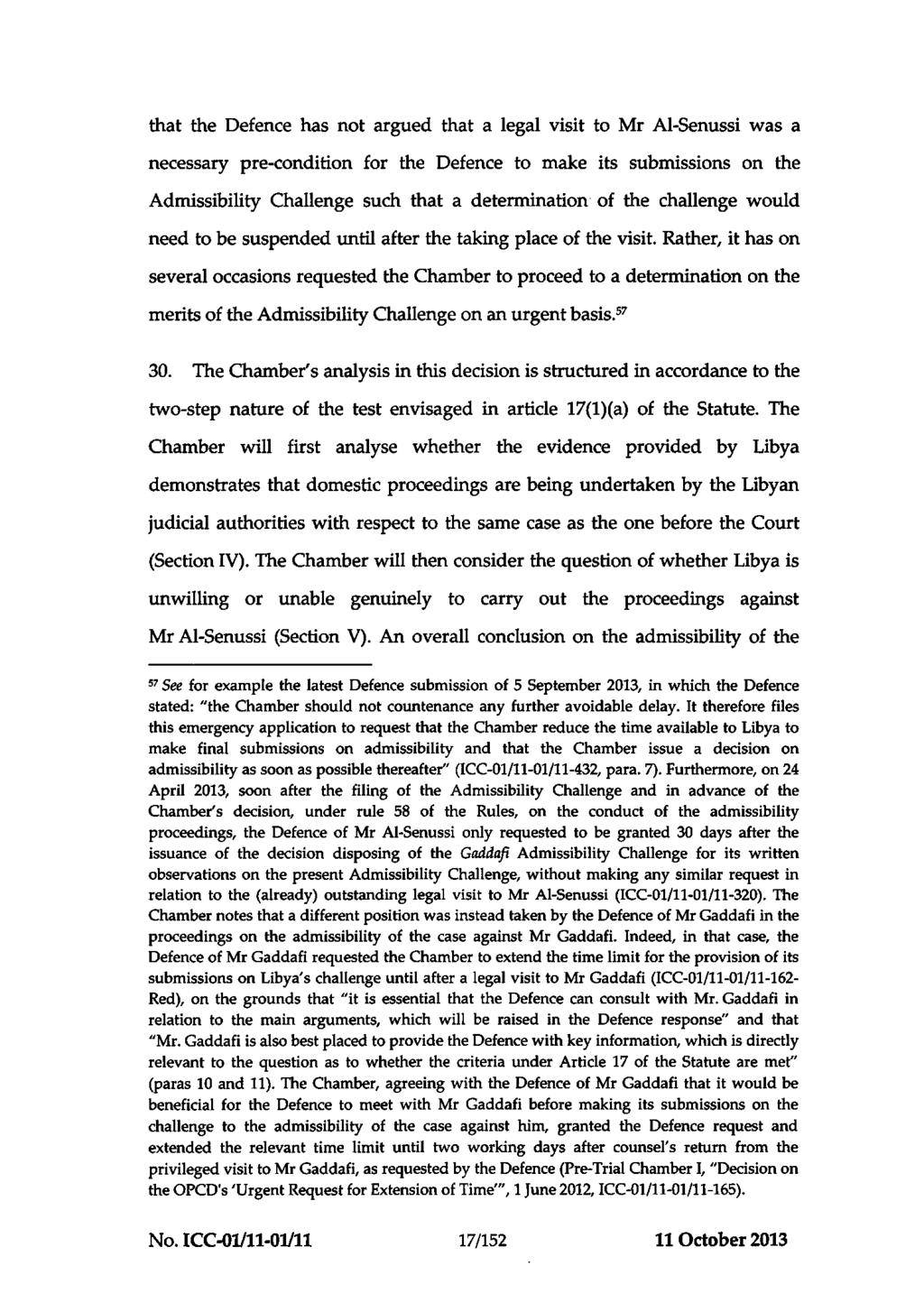 ICC-01/11-01/11-466-Red 11-10-2013 17/152 NM PT that the Defence has not argued that a legal visit to Mr Al-Senussi was a necessary pre-condition for the Defence to make its submissions on the