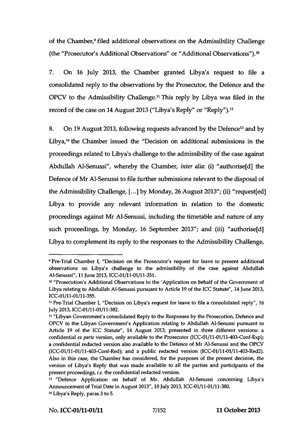 ICC-01/11-01/11-466-Red 11-10-2013 7/152 NM PT of the Chamber,^ filed additional observations on the Admissibility Challenge (the "Prosecutor's Additional Observations" or "Additional Observations").