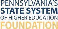 From the Foundation Pennsylvania s State System of Higher Education Foundation (State System Foundation) is proud and pleased to provide private financial support to the Pennsylvania Association of