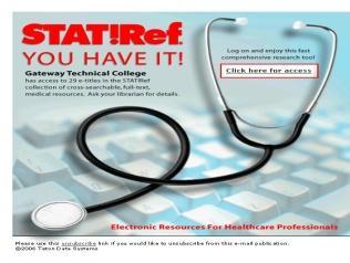10 STAT!Ref Electronic Resources for Healthcare Professionals On the Gateway Library web page, under Databases, select Stat!Ref. LOGIN using your Blackboard/WebAdvisor/Email username & password.