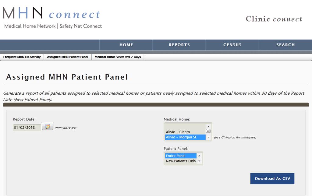 Clinic Connect: Assigned MHN Patient Panel Report Select the Medical Home and Patient Panel criteria, then click Download as CSV to run the Assigned MHN Patient Panel report.
