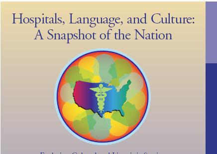 Exploring Cultural and Linguistic Services in the Nation s Hospitals: A Report of Findings Released in