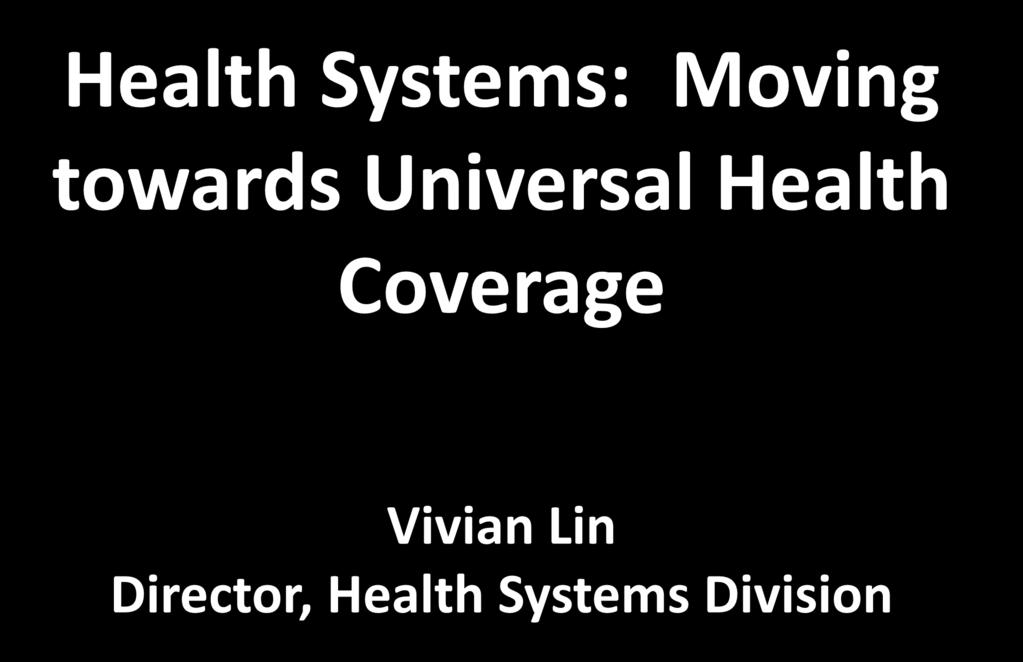 Health Systems: Moving towards Universal Health