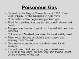 Poisonous Gas The German army first employed poisonous gas in launching one of their few offensive attacks at the battle of 2 nd