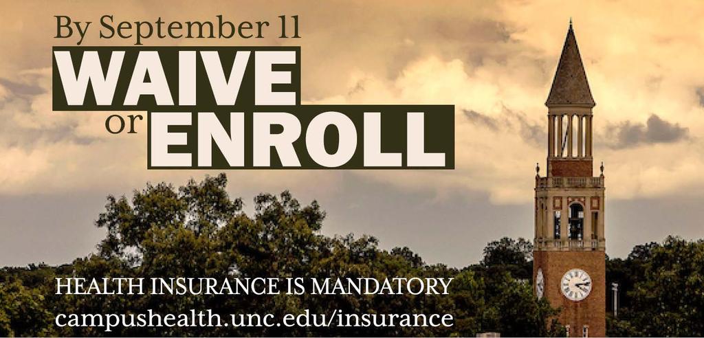 Health Insurance Waive or Enroll Students must either waive out with proof of insurance or enroll in the student insurance plan at bcbsnc.com/student.