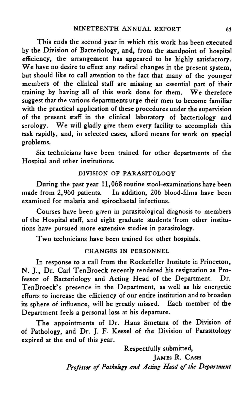 NINETEENTH ANNUAL REPORT 63 This ends the secnd year in which this wrk has been executed by the Divisin f Bacterilgy, and, frm the standpint f hspital efficiency, the arrangement has appeared t be