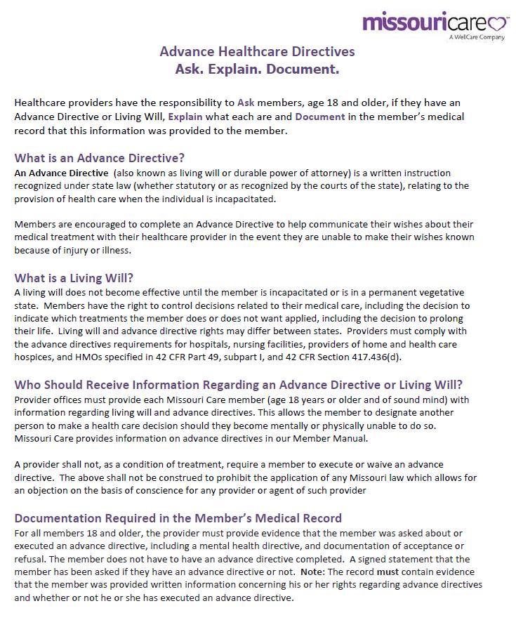 Advance Directive Healthcare providers have the responsibility to Ask members, age 18 and older, if they have an Advance Directive or Living Will, Explain what each are and Document in the member s