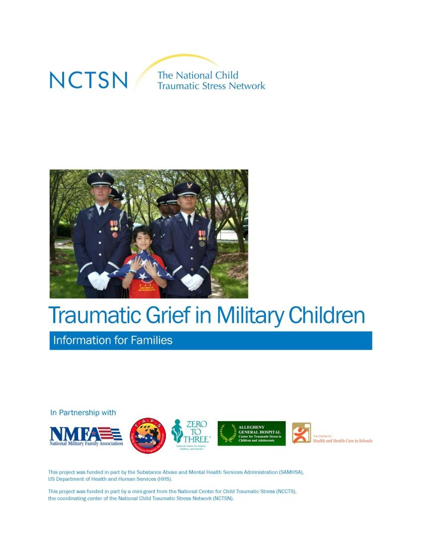 Traumatic Grief in Military Children Information Series Target Audience Parents, caregivers, family members Educators, school personnel Medical providers Description Format Provides