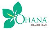 Introduction Ohana Health Plan s Clinical Services Program is designed to coordinate medically necessary care at the most appropriate level of service.