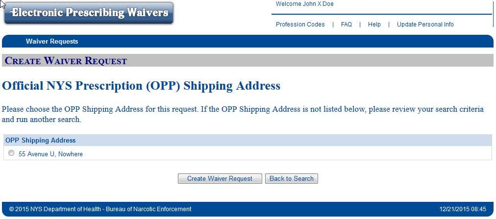 5. Select the OPP shipping address from the list returned and click Create Waiver Request. Please note: Only active OPP shipping addresses will be displayed; i.e., the practitioner or institution is currently registered with the Official NYS Prescription Program.