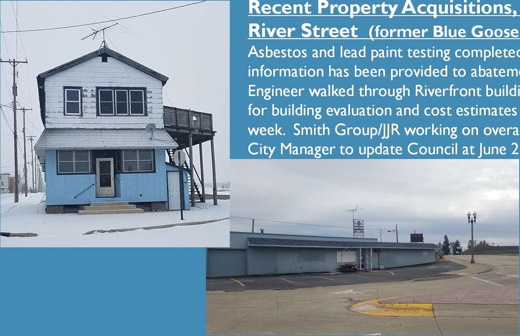 Recent Property Acquisitions, 1326 and 1431 East River Street (former Blue Goose and Riverfront Liquor) Asbestos and lead paint testing completed (last report received May 21); information has been