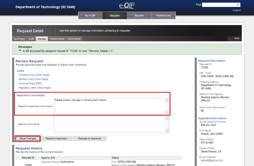 Rejecting a Request Back to the Applicant Review Tab: Use Reject to Applicant Comments box Type in the reason/s for rejection Comments will display when the applicant logs in to e-qip Select Save