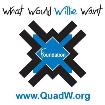 Page 17 of 17 MORE ABOUT THE PARTNERS The QuadW Foundation (What Would Willie Want?) was founded in memory of Willie Tichenor who died in 2006, at 19 years old, of osteosarcoma.