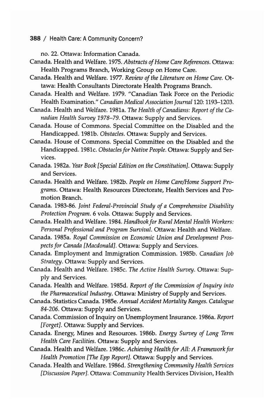 388 / Health Care: A Community Concern? no. 22. Ottawa: Information Canada. Canada. Health and Welfare. 1975. Abstracts ofhome Care References.