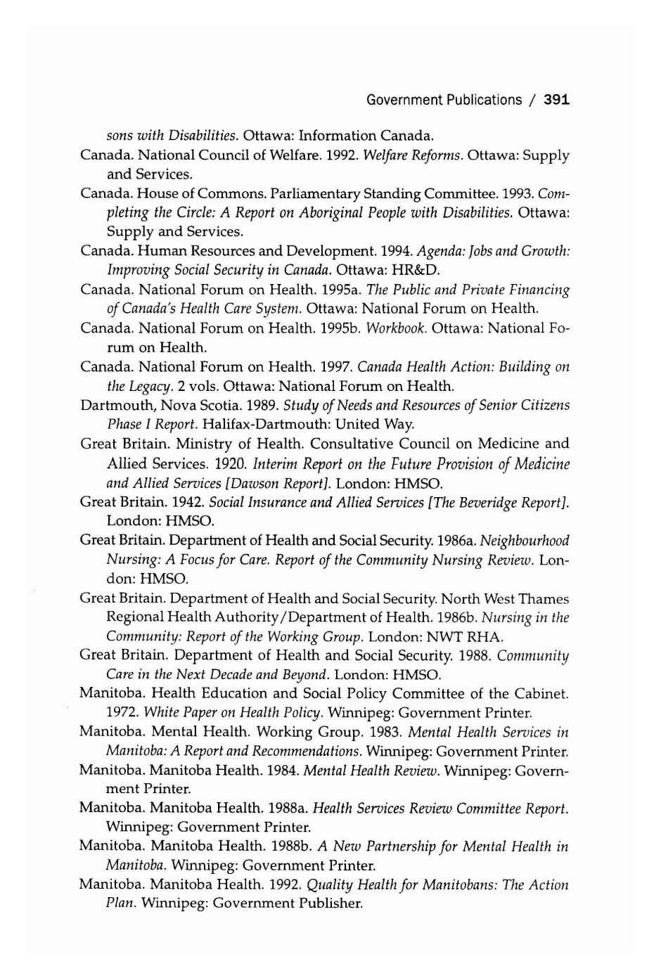 Government Publications / 391 sons with Disabilities. Ottawa: Information Canada. Canada. National Council of Welfare. 1992. Welfare Reforms. Ottawa: Supply and Services. Canada. House of Commons.