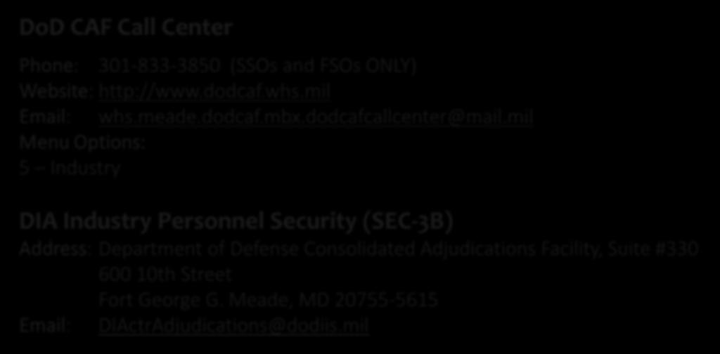 NISPOM Policy Email 3. International Assurance / Visits / LAA DMDC Contact Center Phone: 1-800-467-5526 Email: dmdc.contactcenter@mail.mil dmdc.