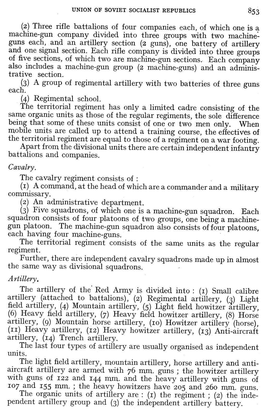 UNION OF SOVIET SOCIALIST REPUBLICS 853 (2) Three rifle battalions of four companies each, of which one is a machine-gun company divided into three groups with two machineguns each, and an artillery