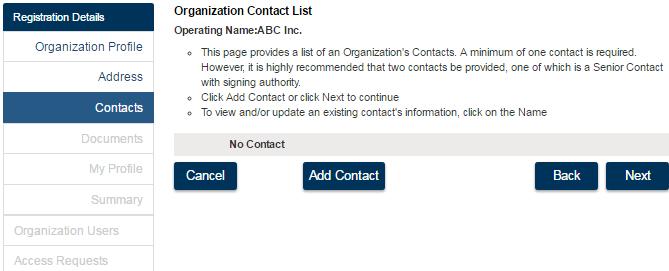 Enter Contact Information Note: It is strongly recommended that you list two contacts: (1) the person with whom the Minister of the Crown would correspond (e.g. CEO, Executive Director) and (2) at least one additional contact with whom ministry staff would correspond.