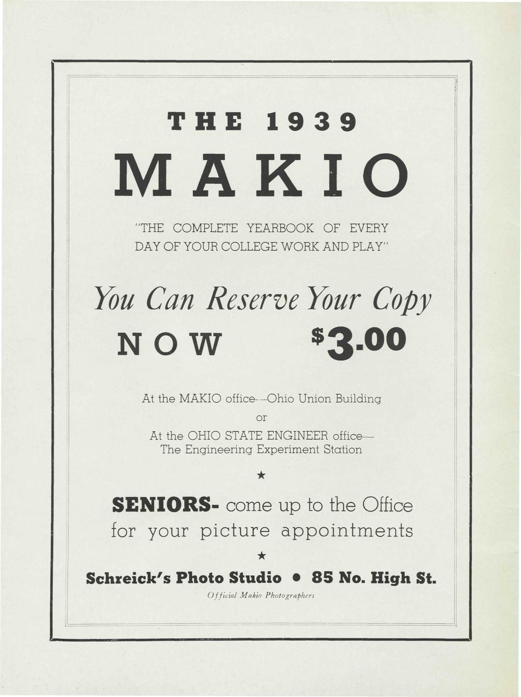 THE 1939 MAKIO "THE COMPLETE YEARBOOK OF EVERY DAY OF YOUR COLLEGE WORK AND PLAY" You Can Reserve Your Copy NOW $3.