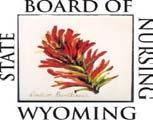 Wyoming State Board of Nursing Mission Statement: Serve and safeguard the people of Wyoming through the regulation of nursing education and practice.