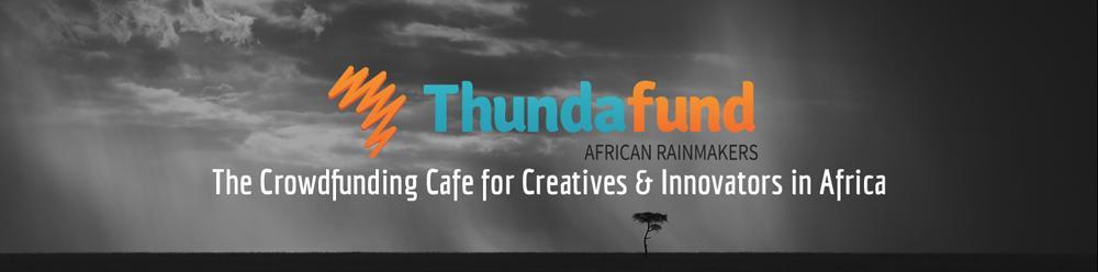 ThundaFund Thundafund is an online Crowdfunding Cafe and marketplace for creatives and innovators in South Africa.