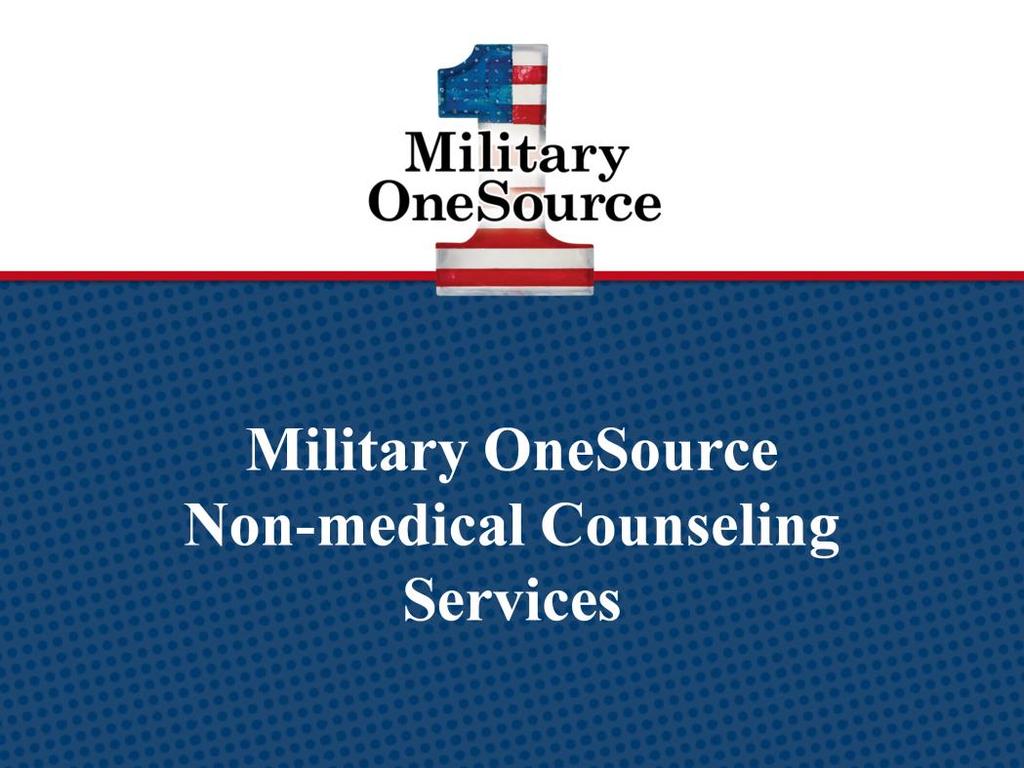 Military OneSource logo. Call. 800-342-9647, Click. www.militaryonesource.mil, Connect.