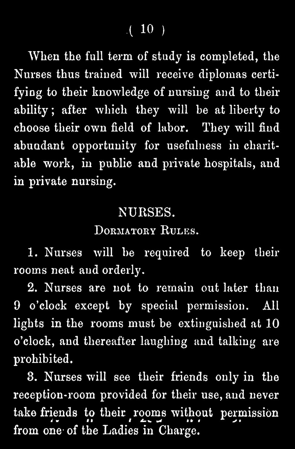Nurses are not to remain out later than 9 o'clock except by special permission.