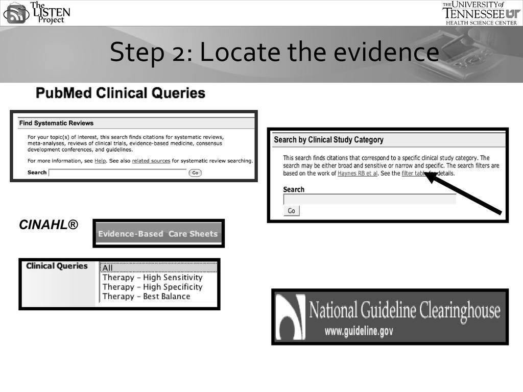 Where do you search for the best evidence to answer a clinical queseon? PubMed/ Medline clinical queries can help find systemaec reviews and meta analysis.