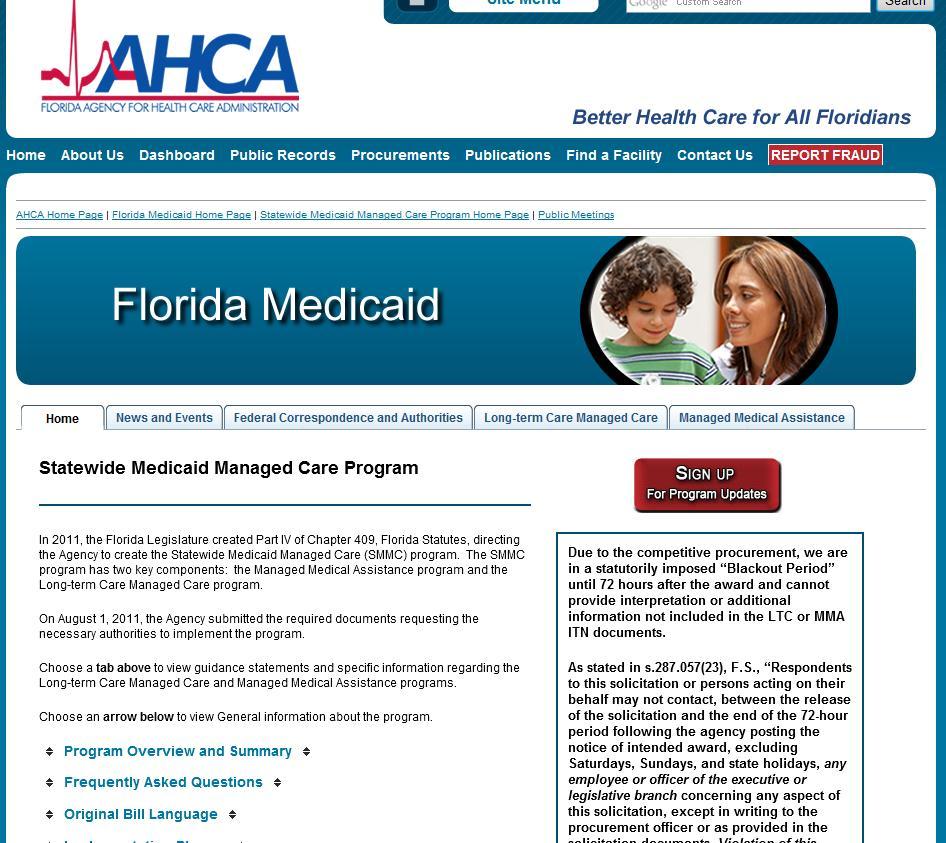 Resources Questions can be emailed to: FLMedicaidManagedCare@ahca. myflorida.com Updates about the Statewide Medicaid Managed Care program are posted at: http://ahca.myflorida.com/medicaid /statewide_mc Upcoming events and news can be found on the News and Events tab.