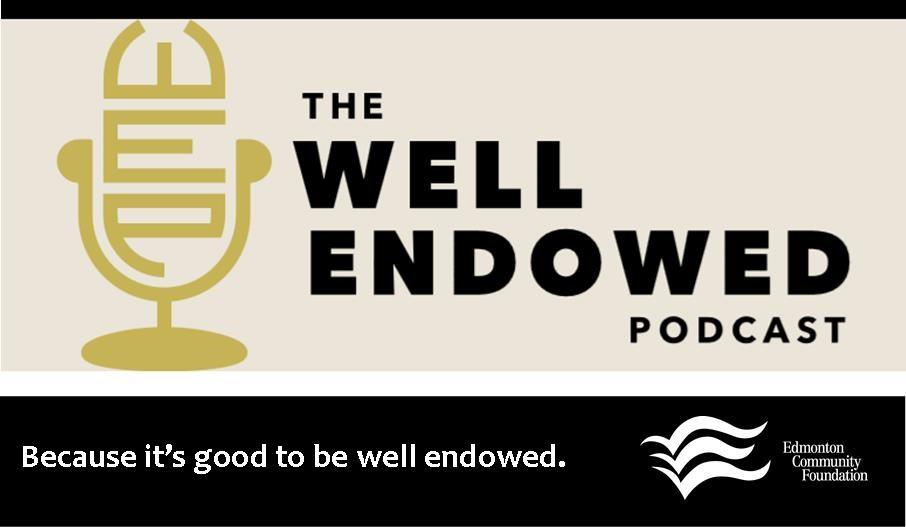 Good to know: The Well Endowed Podcast ECF s donors know it is good to be well endowed. After all, funds at ECF have granted more than $170 Million since 1989.