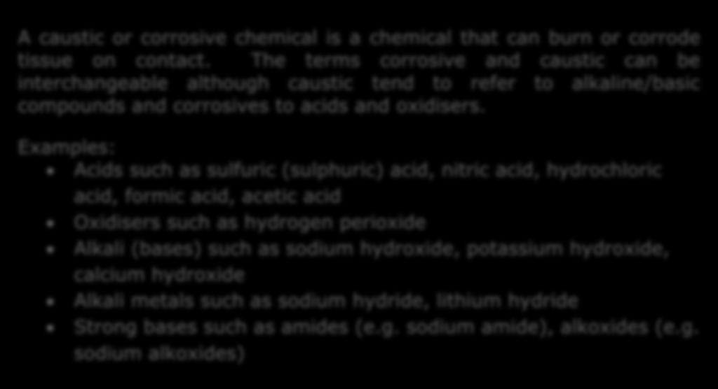 3.2.1 Box 1: Examples of caustic and non-caustic chemicals A caustic or corrosive chemical is a chemical that can burn or corrode tissue on contact.