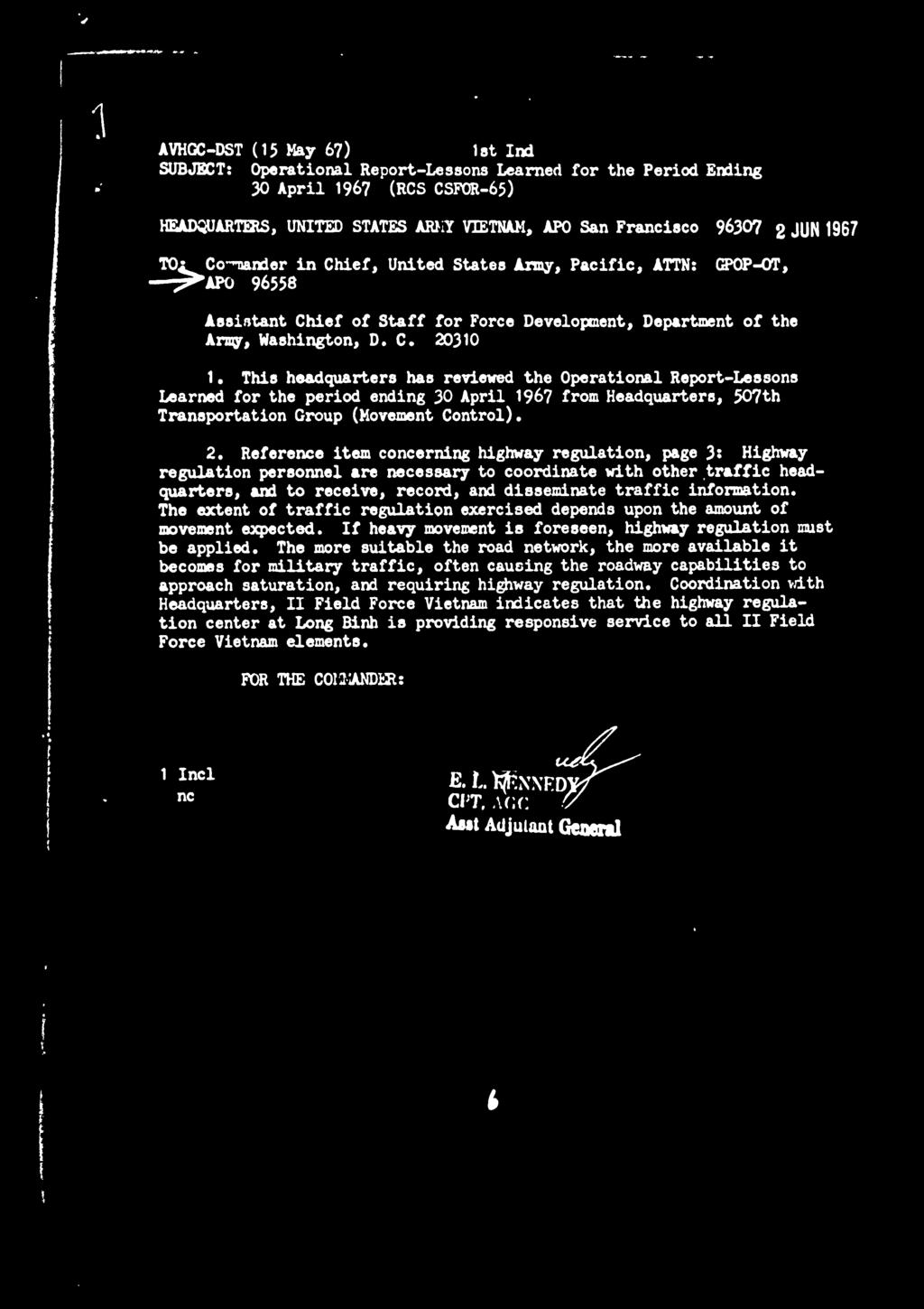 This headquarters has reviewed the Operational Report-Lessons Learned for the period ending 30 April 1967 from Headquarters, 507th Transportation Group (Movement Control). 2.