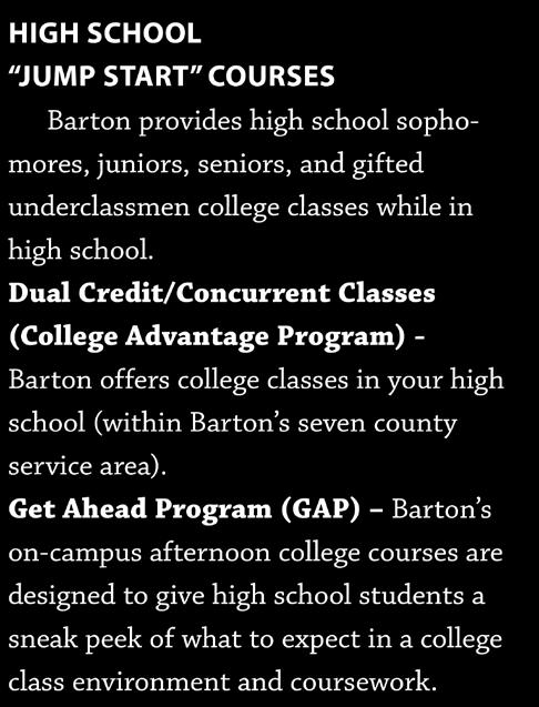 Dual Credit/Concurrent Classes (College Advantage Program) - Barton offers college classes in your high school (within Barton s seven county service area).