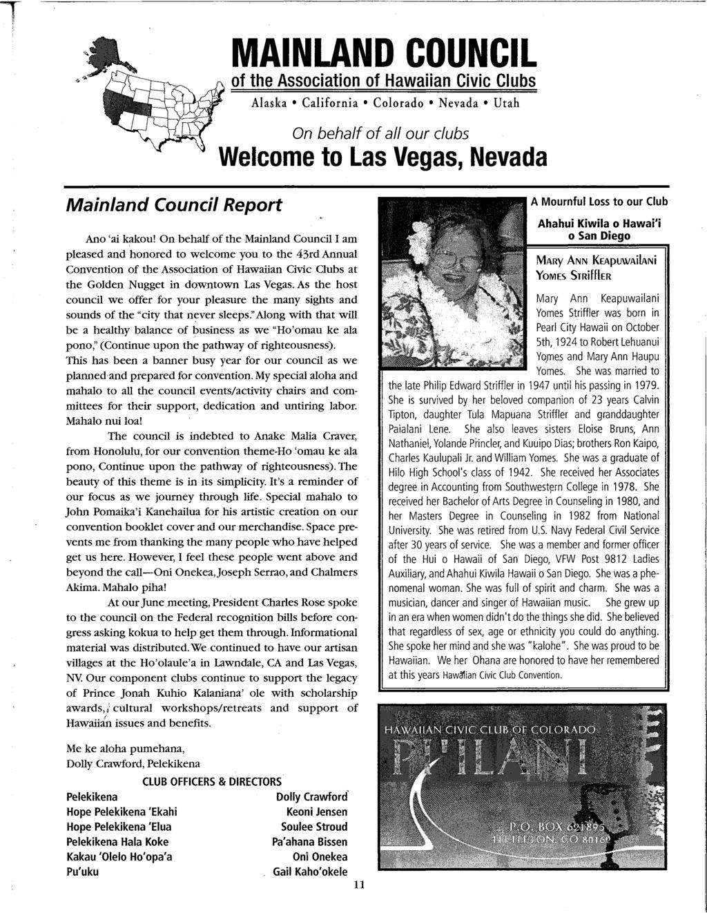 n l' MAINLAND COUNCIL of the Association of Hawaiian Civic Clubs Alaska- California - Colorado - Nevada - Utah On behalf of all our clubs Welcome to Las Vegas, Nevada Mainland Council Report Ano 'ai