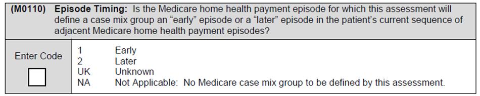 $$$ (M0110) o Identifies the placement of the current Medicare PPS payment episode in the patient s current sequence of adjacent Medicare PPS payment episodes.