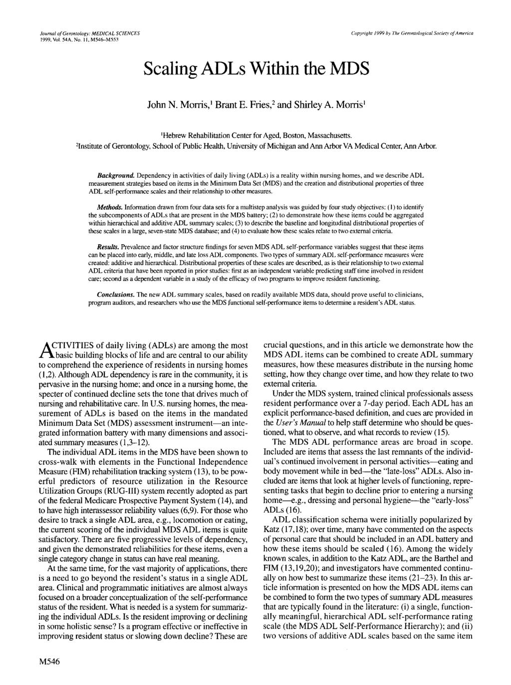 Journal ofgerontology: MEDICAL SCIENCES 1999. Vol. 54A. No. I I. M546-M553 Copyright 1999 by The Gerontological Societv ofamerica Scaling ADLs Within the MDS John N. Morris,1 BrantE.