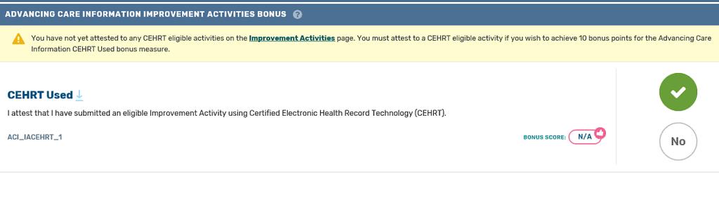 QPP Attestation Portal: ACI Improvement Activities (IAs) Bonus *Important Tip Alert* If you completed an Improvement Activity that requires the use of Certified EHR Technology, you will need to