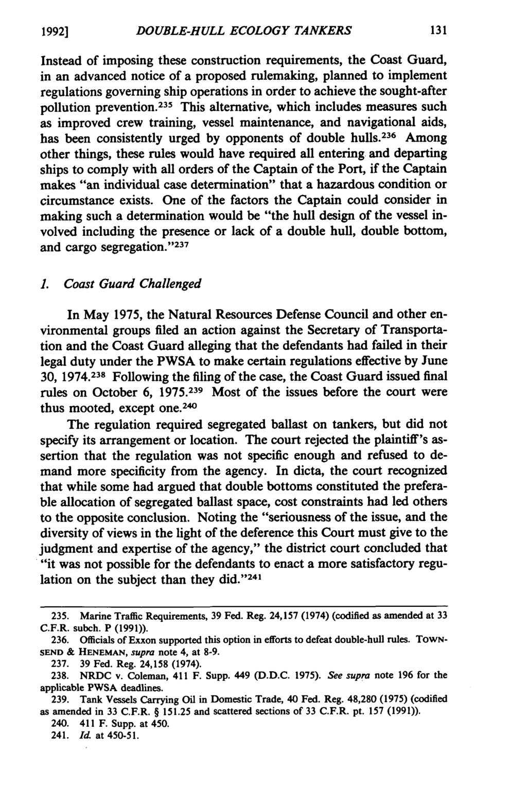 1992] DOUBLE-HULL ECOLOGY TANKERS Instead of imposing these construction requirements, the Coast Guard, in an advanced notice of a proposed rulemaking, planned to implement regulations governing ship