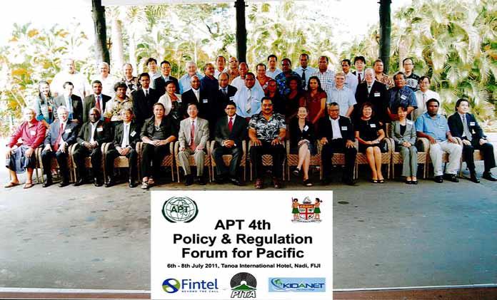 APT 4th Policy and Regulation Forum for Pacific Asia Pacific Telecommunity (APT) organised the 4th Policy and Regulation Forum for Pacific from 6 to 8 July 2011 in Nadi, Fiji in collaboration with