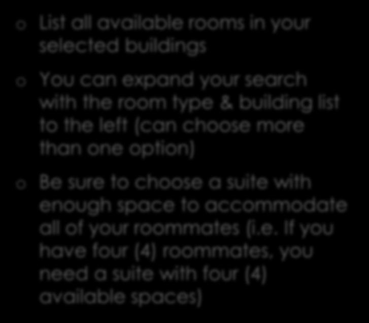 Room List o List all available rooms in your selected buildings o You can expand your search with the room type & building list to the left (can choose more than one