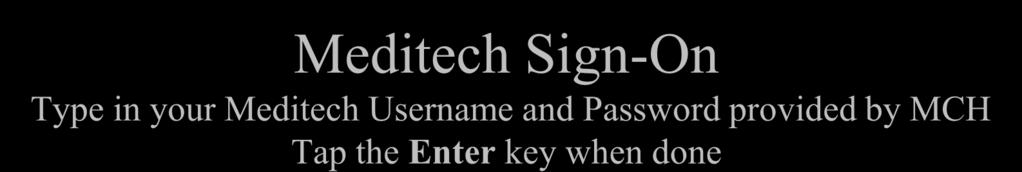 Meditech Sign-On Type in