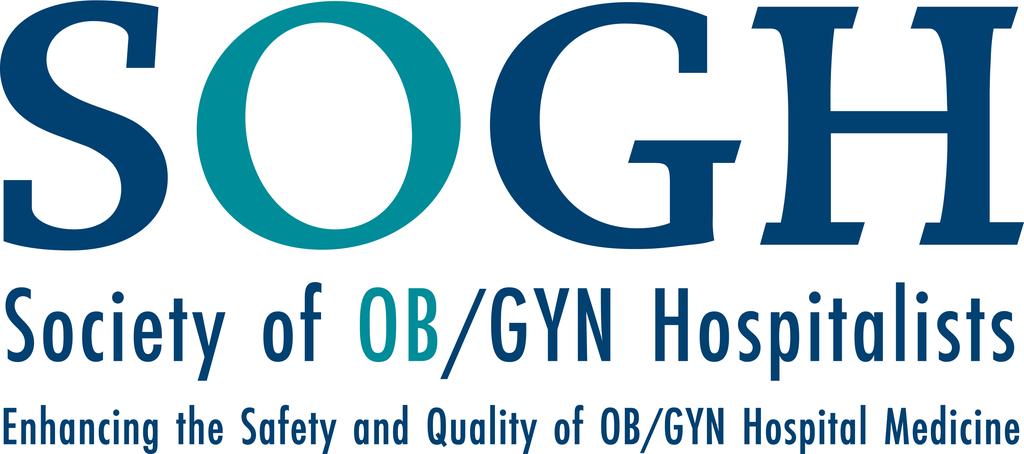 NEWSLETTER June 2016 Edition SOGH is dedicated to enhancing the safety and quality of OB/GYN Hospital Medicine by promoting excellence through education, coordination of hospital teams, and
