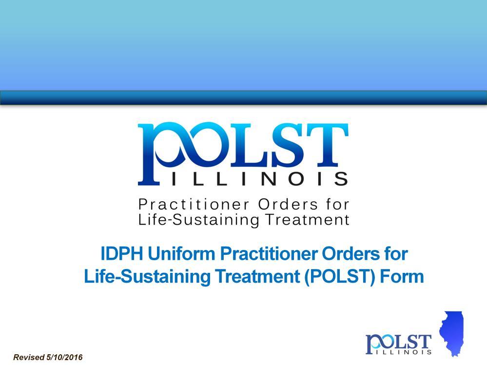 TO THE PRESENTER: This slideset is shortened from a longer version that is also available on the POLST Illinois website.