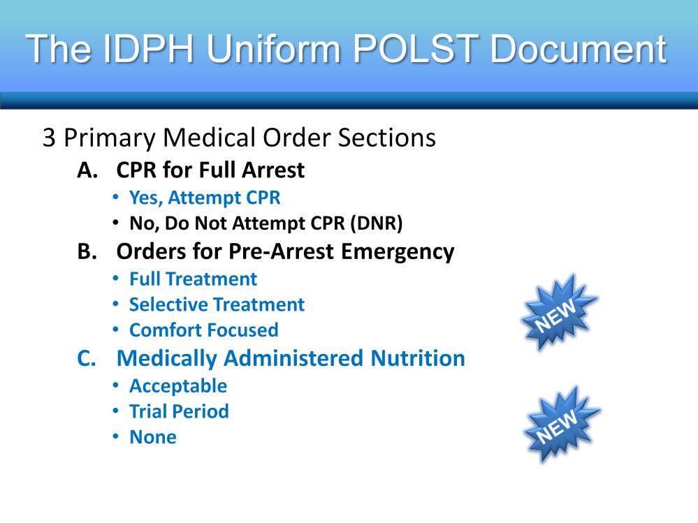 This slide shows the general outline of decision categories in the POLST form, as compared to the old IDPH DNR Advance Directive to which we are accustomed.
