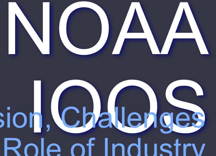 NOAA IOOS Status, Vision, Challenges and the Role of