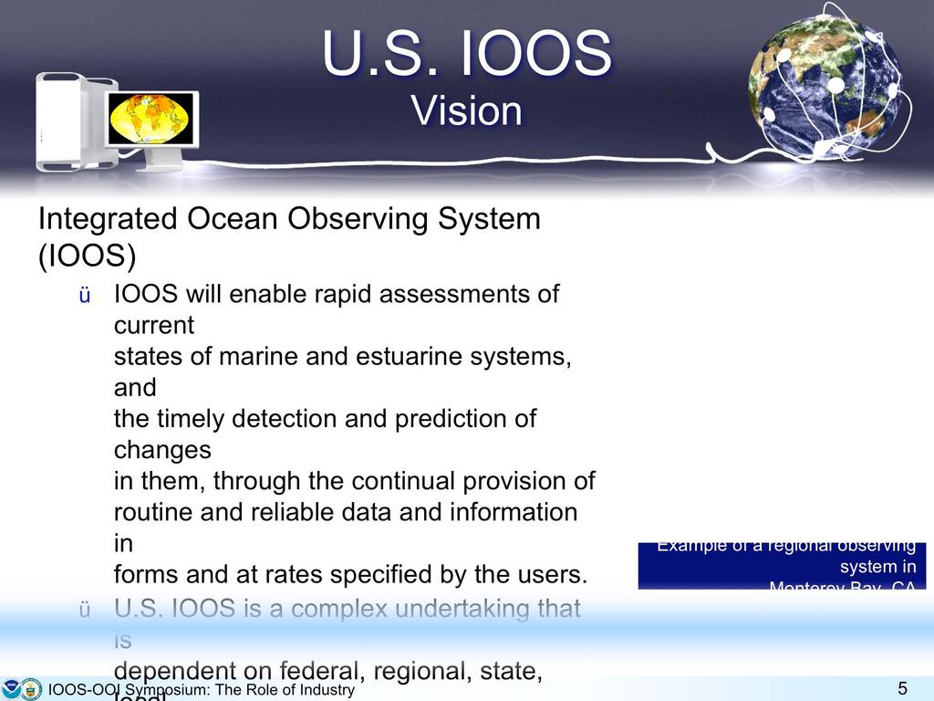 U.S. IOOS Vision Integrated Ocean Observing System (IOOS) IOOS will enable rapid assessments of current states of marine and estuarine systems, and the timely